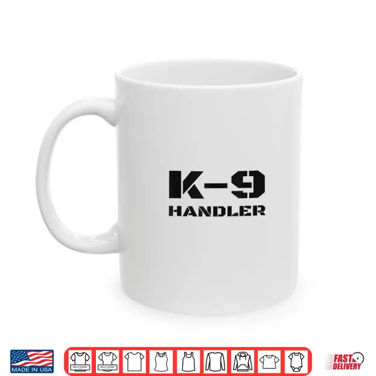 Mug K 9 Handler Police Dog Trainer K9 Unit Officer Canine Team Shirt