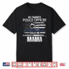 My Favorite Police Officer Calls Me Mama Shirt