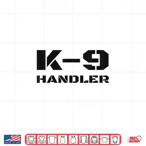 Design K 9 Handler Police Dog Trainer K9 Unit Officer Canine Team Shirt