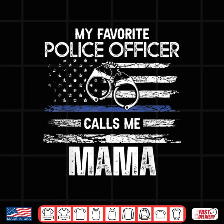 Design My Favorite Police Officer Calls Me Mama Shirt