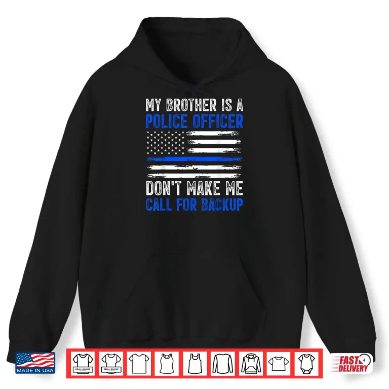 Hoodie My Sibling Is a Police Officer Shirt