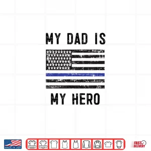 Design My Parent Is My Hero Thin Blue Line Flag Police Officer Cop Shirt