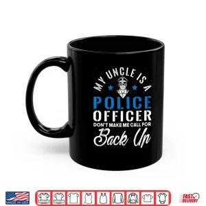 Mug My Uncle Is a Police Officer Funny Law Enforcement Relative Shirt