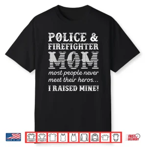 Police Officer Firefighter Fireman Gifts For Parent Shirt