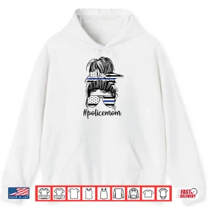 Hoodie Police Parent Messy Bun Police Officer Parent Blue Line Shirt