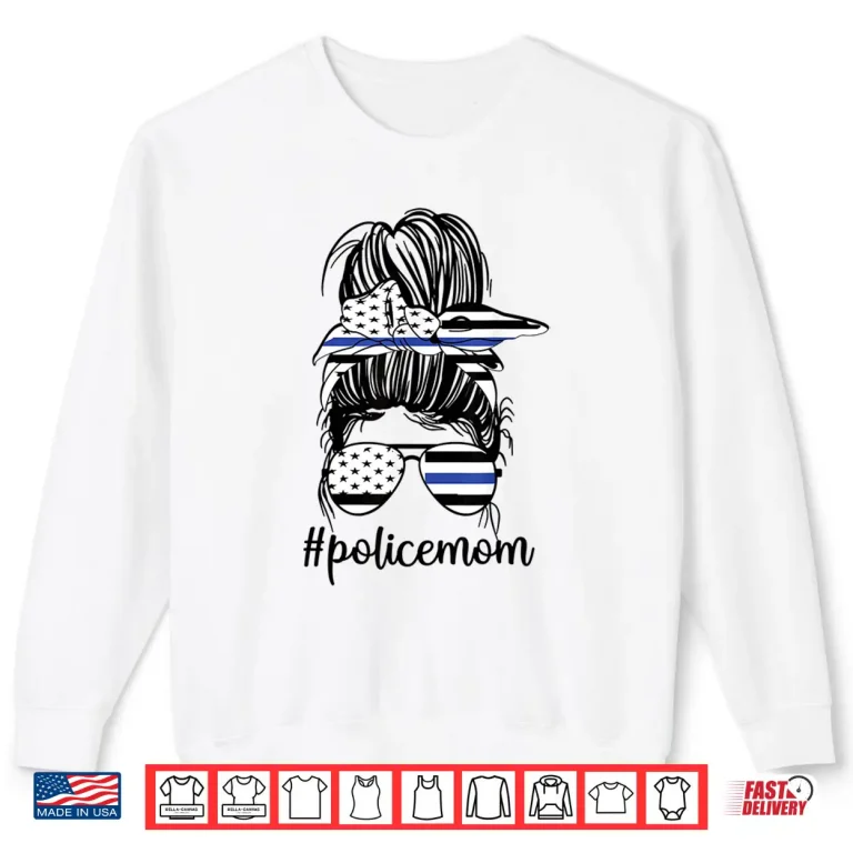 Sweatshirt Police Parent Messy Bun Police Officer Parent Blue Line Shirt