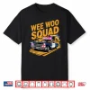 Wee Woo Squad Police Car Fan Humor Police Officer Shirt