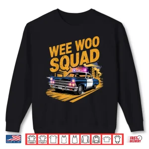 Sweatshirt Wee Woo Squad Police Car Fan Humor Police Officer Shirt