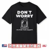 Dont Worry Im From Tech Support Cat It Helpdesk Women Men Shirt