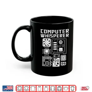 Mug Computer Whisperer System Administrator Sysadmin Men Women Shirt