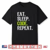 Eat Sleep Code Repeat Coding Coder Programmer Gift Shirt