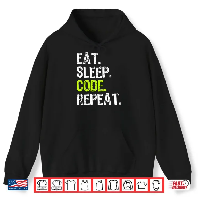 Hoodie Eat Sleep Code Repeat Coding Coder Programmer Gift Shirt
