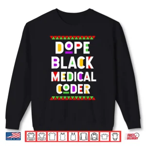 Dope Black Medical Coder African American Job Proud Shirt 2 Sweatshirt Dope Black Medical Coder African American Job Proud Shirt