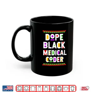 Dope Black Medical Coder African American Job Proud Shirt 3 Mug Dope Black Medical Coder African American Job Proud Shirt