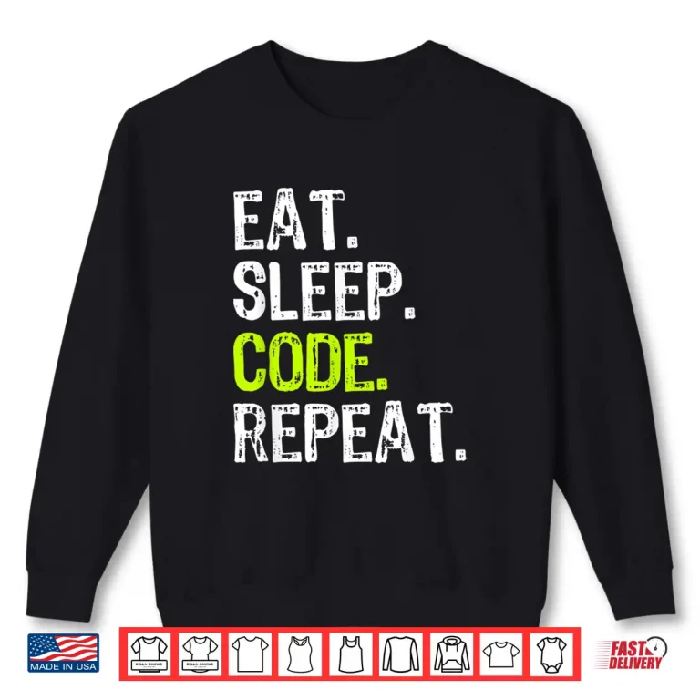 Sweatshirt Eat Sleep Code Repeat Coding Coder Programmer Gift Shirt