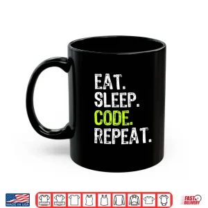 Mug Eat Sleep Code Repeat Coding Coder Programmer Gift Shirt