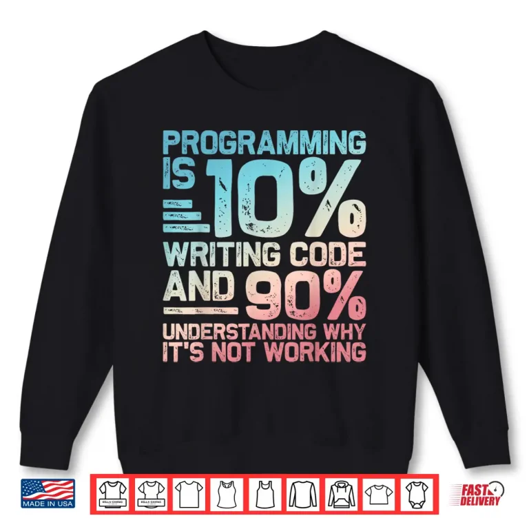 Sweatshirt Funny Programmer Development Coding Programmer Coder Shirt