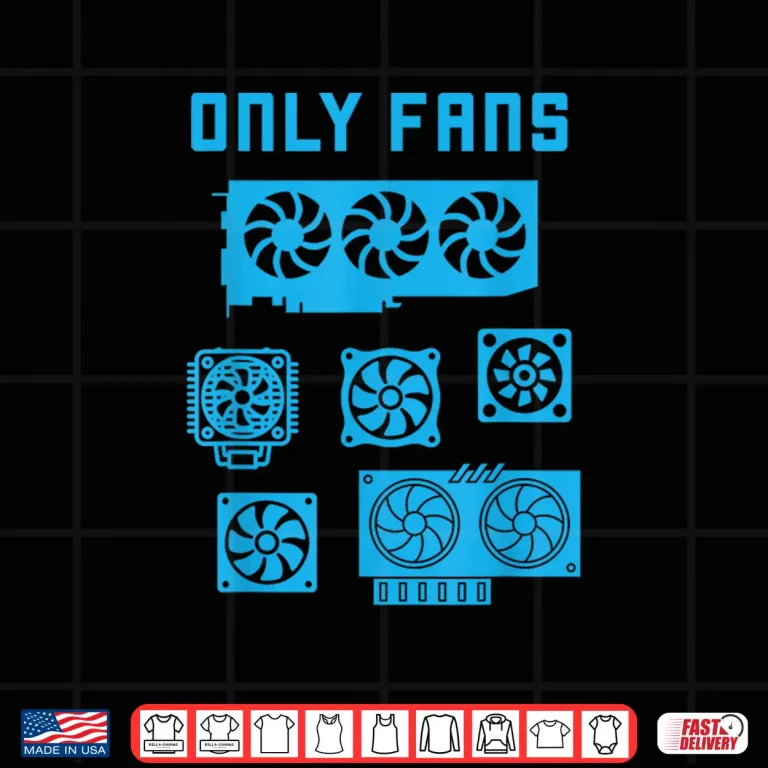 Design Funny Cooling Case Only Fans Shirt
