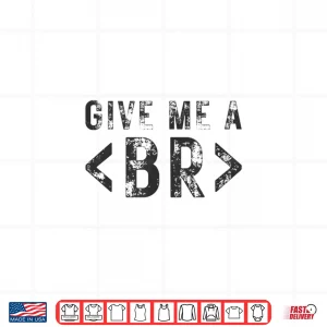 Give Me A Break Html Tag Web Coding Website Design Coder Shirt 4 Design Give Me A Break Html Tag Web Coding Website Design Coder Shirt