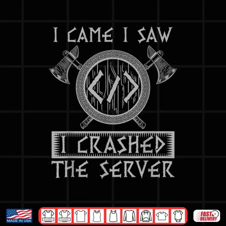 Design I Came I Saw I Crashed The Server Coder Programmer Shirt