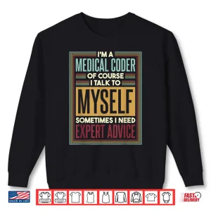 Sweatshirt Medical Coder I Talk To Myself Medical Nurse Coder Shirt