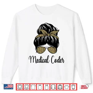 Medical Coder Life Messy Bun Leopard Medical Coding Shirt 2 Sweatshirt Medical Coder Life Messy Bun Leopard Medical Coding Shirt