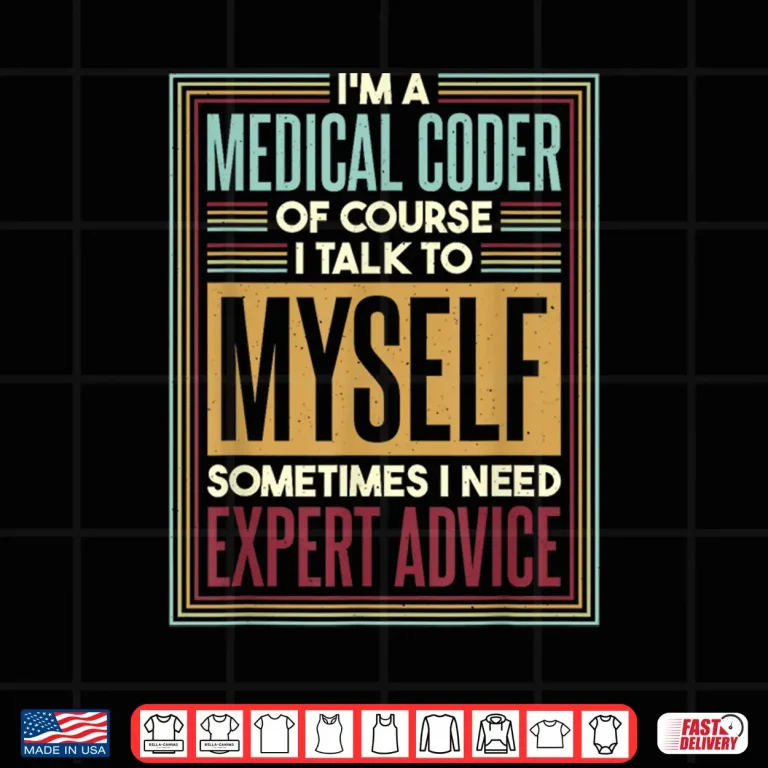 Design Medical Coder I Talk To Myself Medical Nurse Coder Shirt