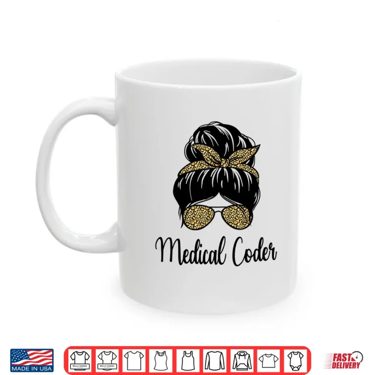 Mug Medical Coder Life Messy Bun Leopard Medical Coding Shirt
