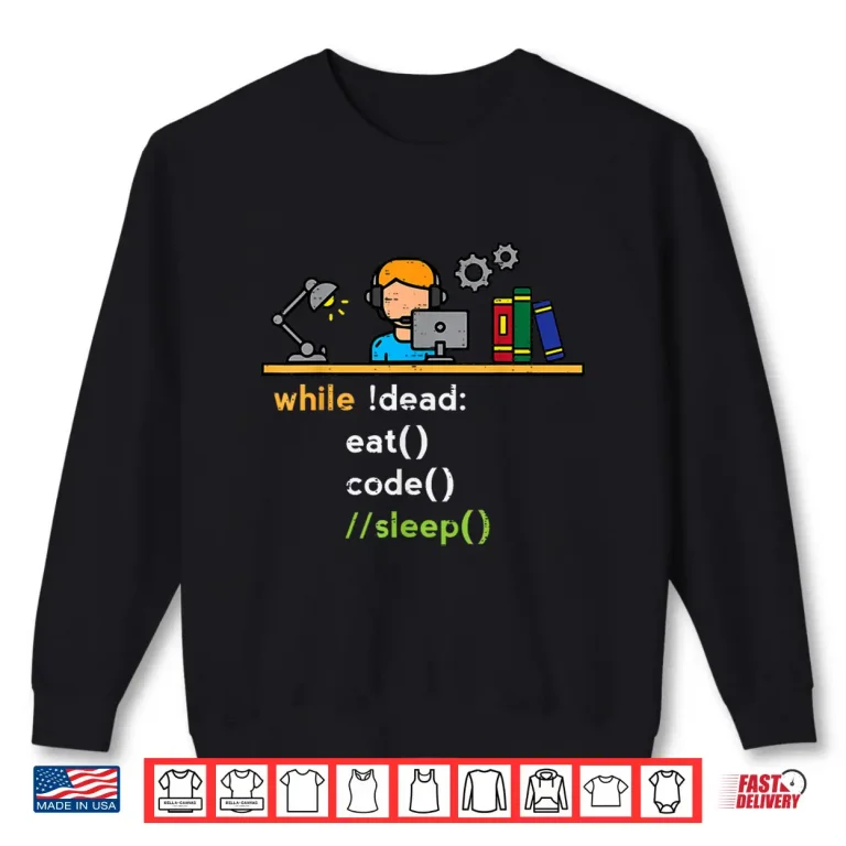 Sweatshirt Programmer While Dead Eat Code Sleep Developer It Women Men Shirt
