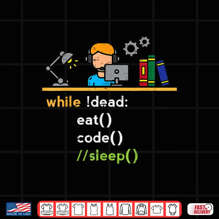 Design Programmer While Dead Eat Code Sleep Developer It Women Men Shirt