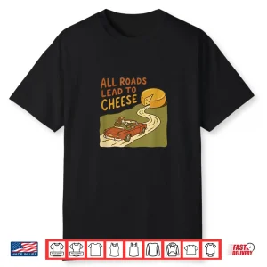 All Roads Lead To Cheese Retro Vintage Car Foodie Shirt