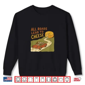 Sweatshirt All Roads Lead To Cheese Retro Vintage Car Foodie Shirt