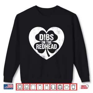 Sweatshirt Dibs On The Redhead Heart St Patricks Day Shirt