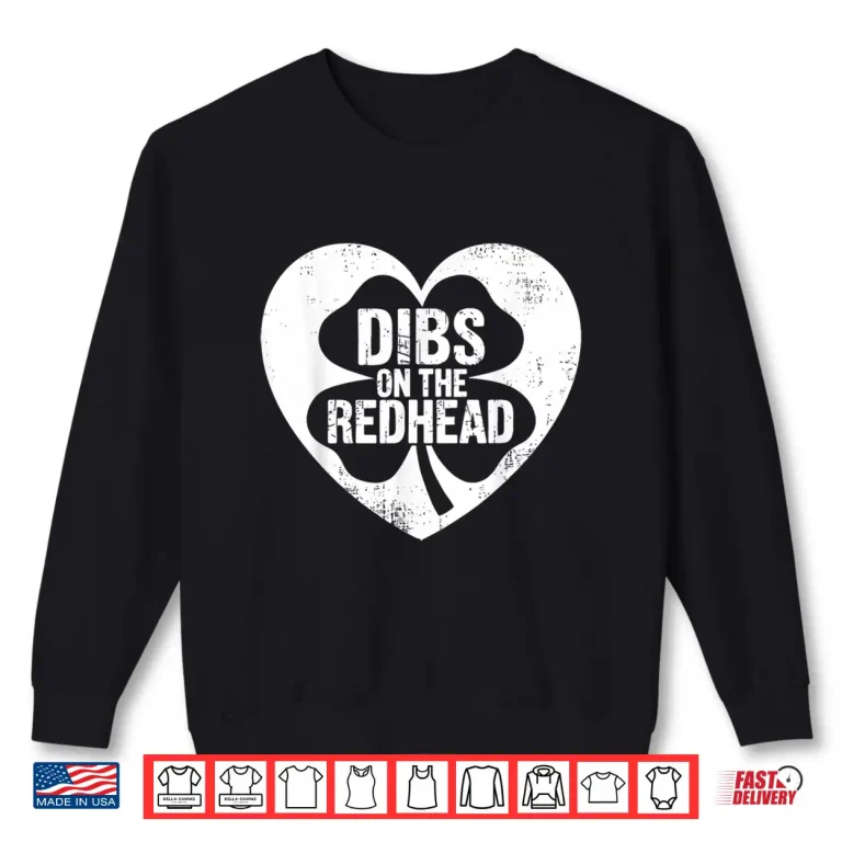 Sweatshirt Dibs On The Redhead Heart St Patricks Day Shirt