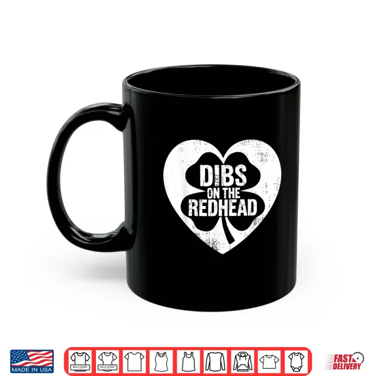 Mug Dibs On The Redhead Heart St Patricks Day Shirt