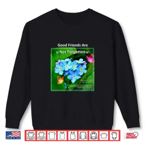 Good Friends Are Not Forgotten Memorial Shirt 2 Sweatshirt Good Friends Are Not Forgotten Memorial Shirt