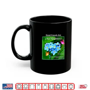 Good Friends Are Not Forgotten Memorial Shirt 3 Mug Good Friends Are Not Forgotten Memorial Shirt