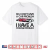 I Have A Storage Problem Shirt