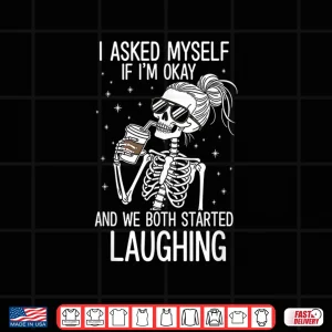 Design I Asked Myself If IM Ok Funny Mental Health Shirt