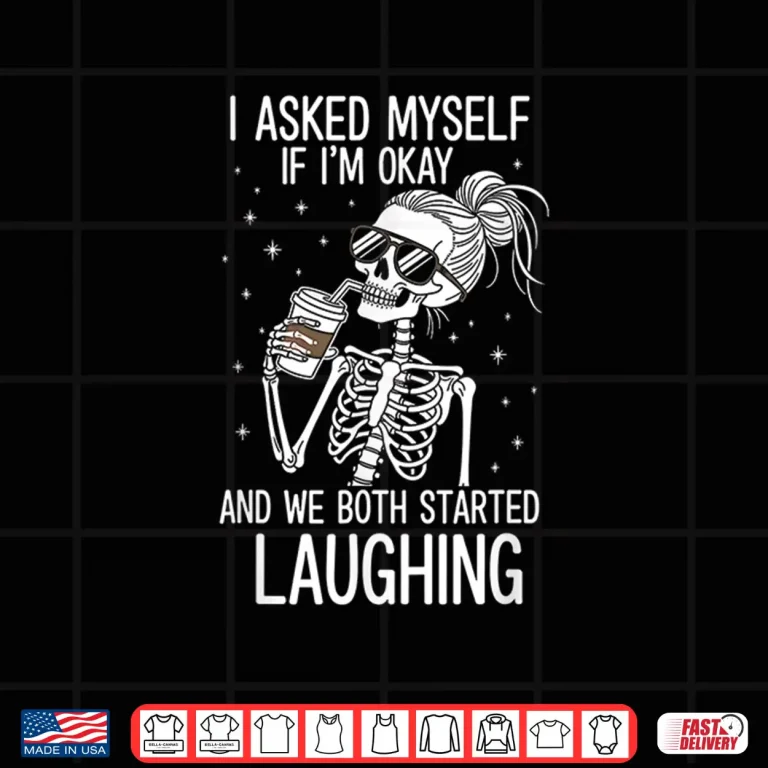 Design I Asked Myself If IM Ok Funny Mental Health Shirt