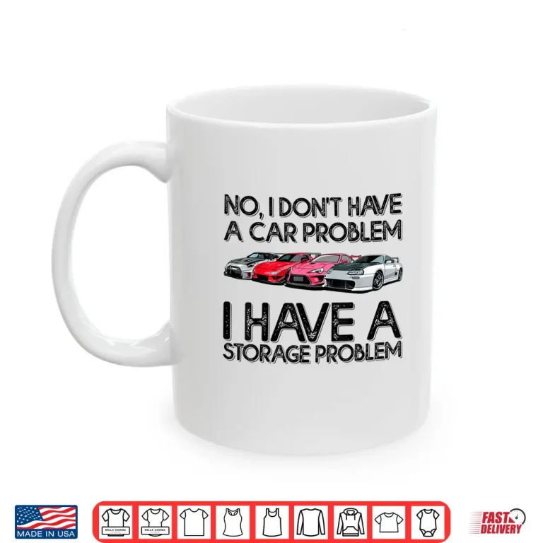 Mug I Have A Storage Problem Shirt