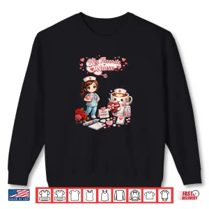 Sweatshirt Nurse Be My Valentine Nursing Holiday Shirt