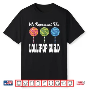 We Represent The Lollipop Guild Wizard Of Oz Shirt