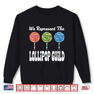 Sweatshirt We Represent The Lollipop Guild Wizard Of Oz Shirt