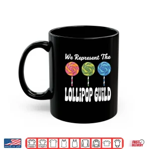 Mug We Represent The Lollipop Guild Wizard Of Oz Shirt
