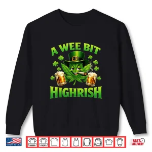 Sweatshirt A Wee Bit Highrish Funny St Patricks Day Humor Shirt