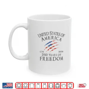 Mug America 250th Anniversary 250 Years Of Freedom Shirt