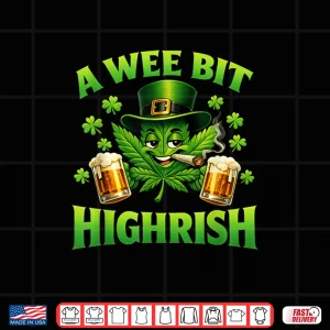 Design A Wee Bit Highrish Funny St Patricks Day Humor Shirt