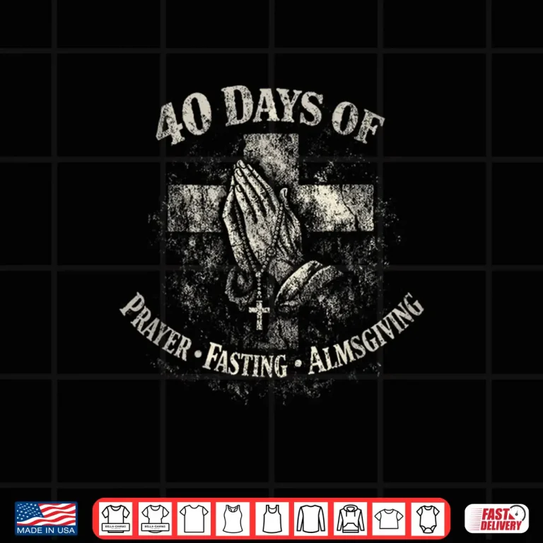 Design Lent 40 Days Prayer Fasting Almsgiving Catholic Shirt
