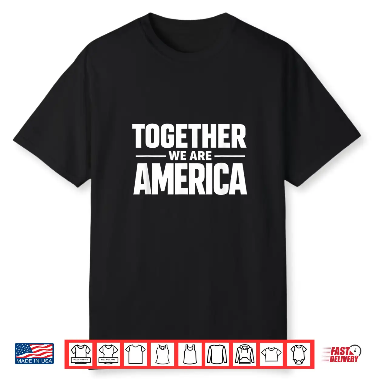 Together We Are America Patriotic Unity Statement Shirt Together We Are America Patriotic Unity Statement Shirt